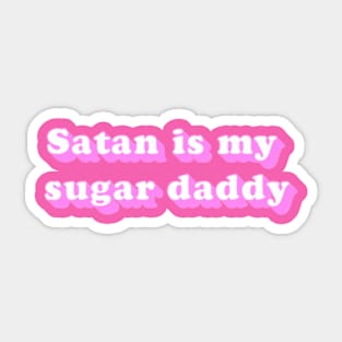 Satan is my sugar daddy Sticker